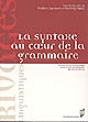 La syntaxe au coeur de la grammaire : recueil offert en hommage pour le 60e anniversaire de Claude Muller