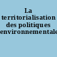 La territorialisation des politiques environnementales