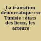 La transition démocratique en Tunisie : états des lieux, les acteurs
