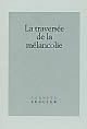 La traversée de la mélancolie : journées d'études, Université de Paris 7--Denis Diderot