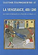 La vengeance, 400-1200 : [actes du colloque tenu à Rome, les 18, 19 et 20 septembre 2003]