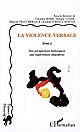 La violence verbale : Tome 2 : Des perspectives historiques aux expériences éducatives