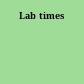 Lab times