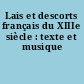Lais et descorts français du XIIIe siècle : texte et musique