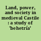 Land, power, and society in medieval Castile : a study of 'behetría' lordship