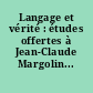 Langage et vérité : études offertes à Jean-Claude Margolin...