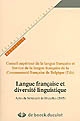 Langue française et diversité linguistique : actes du séminaire de Bruxelles, Belgique, 30 novembre et 1er décembre 2005