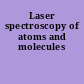 Laser spectroscopy of atoms and molecules