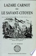 Lazare Carnot ou Le savant citoyen : actes du colloque tenu en Sorbonne les 25, 26, 27, 28 et 29 janvier 1988
