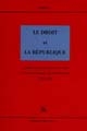 Le 	droit et la République : [conférences prononcées devant la] Société nantaise de philosophie 1998-1999