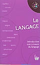 Le 	langage : introduction aux sciences du langage
