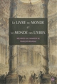 Le 	livre du monde, le monde des livres : mélanges en l'honneur de François Moureau