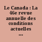 Le Canada : La 46e revue annuelle des conditions actuelles et des progrès récents
