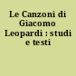 Le Canzoni di Giacomo Leopardi : studi e testi