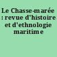 Le Chasse-marée : revue d'histoire et d'ethnologie maritime