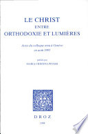 Le Christ entre orthodoxie et Lumières : actes du colloque tenu à Genève en août 1993