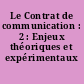 Le Contrat de communication : 2 : Enjeux théoriques et expérimentaux