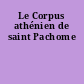 Le Corpus athénien de saint Pachome