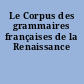 Le Corpus des grammaires françaises de la Renaissance