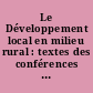 Le Développement local en milieu rural : textes des conférences et débats