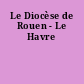 Le Diocèse de Rouen - Le Havre