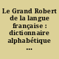 Le Grand Robert de la langue française : dictionnaire alphabétique et analogique de la langue française : 8 : Raiso-Sub
