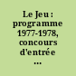 Le Jeu : programme 1977-1978, concours d'entrée des grandes écoles commerciales