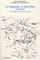 Le Languedoc, le Roussillon et la mer : Des origines à la fin du XXè siècle : 1