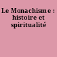 Le Monachisme : histoire et spiritualité
