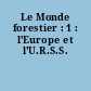 Le Monde forestier : 1 : l'Europe et l'U.R.S.S.