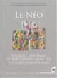 Le Néo : sources, héritages et réécritures dans les cultures européennes