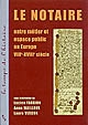 Le Notaire : entre métier et espace public en Europe VIIIe-XVIIIe siècle