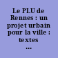 Le PLU de Rennes : un projet urbain pour la ville : textes issus du colloque de Rennes des 13 et 14 octobre 2004