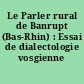 Le Parler rural de Banrupt (Bas-Rhin) : Essai de dialectologie vosgienne