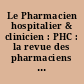 Le Pharmacien hospitalier & clinicien : PHC : la revue des pharmaciens des établissements de santé et des collectivités
