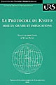 Le Protocole de Kyoto : mise en oeuvre et implications : [colloque], 25 et 26 janvier 2001, Strasbourg, Université Robert Schuman
