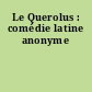 Le Querolus : comédie latine anonyme