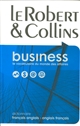 Le Robert & Collins business : dictionnaire français-anglais, anglais-français : French-English, English-French dictionary