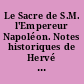 Le Sacre de S.M. l'Empereur Napoléon. Notes historiques de Hervé Pinoteau,... Présentation de S.A.I. le Prince Napoléon