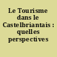 Le Tourisme dans le Castelbriantais : quelles perspectives ?