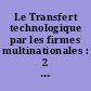Le Transfert technologique par les firmes multinationales : 2 : [Communications]