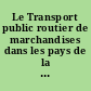 Le Transport public routier de marchandises dans les pays de la Loire 1968-1971 : I : Origine, destination