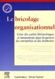 Le bricolage organisationnel : crise des cadres hiérarchiques et innovations dans la gestion des entreprises et des territoires