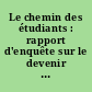 Le chemin des étudiants : rapport d'enquête sur le devenir professionnel des inscrits en année de Licence dans dix départements de l'Université de Nantes