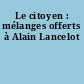 Le citoyen : mélanges offerts à Alain Lancelot