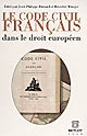Le code civil français dans le droit européen : actes du colloque sur le bicentenaire du Code civil français organisé à Genève les 26-28 février 2004