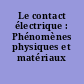 Le contact électrique : Phénomènes physiques et matériaux