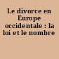 Le divorce en Europe occidentale : la loi et le nombre