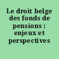 Le droit belge des fonds de pensions : enjeux et perspectives