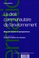 Le droit communautaire de l'environnement : mise en oeuvre et perspectives